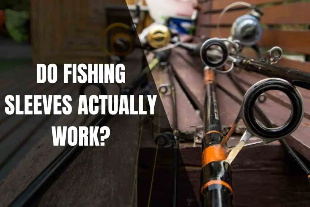 Do Fishing Rod Sleeves Actually Work? Begin To Fish